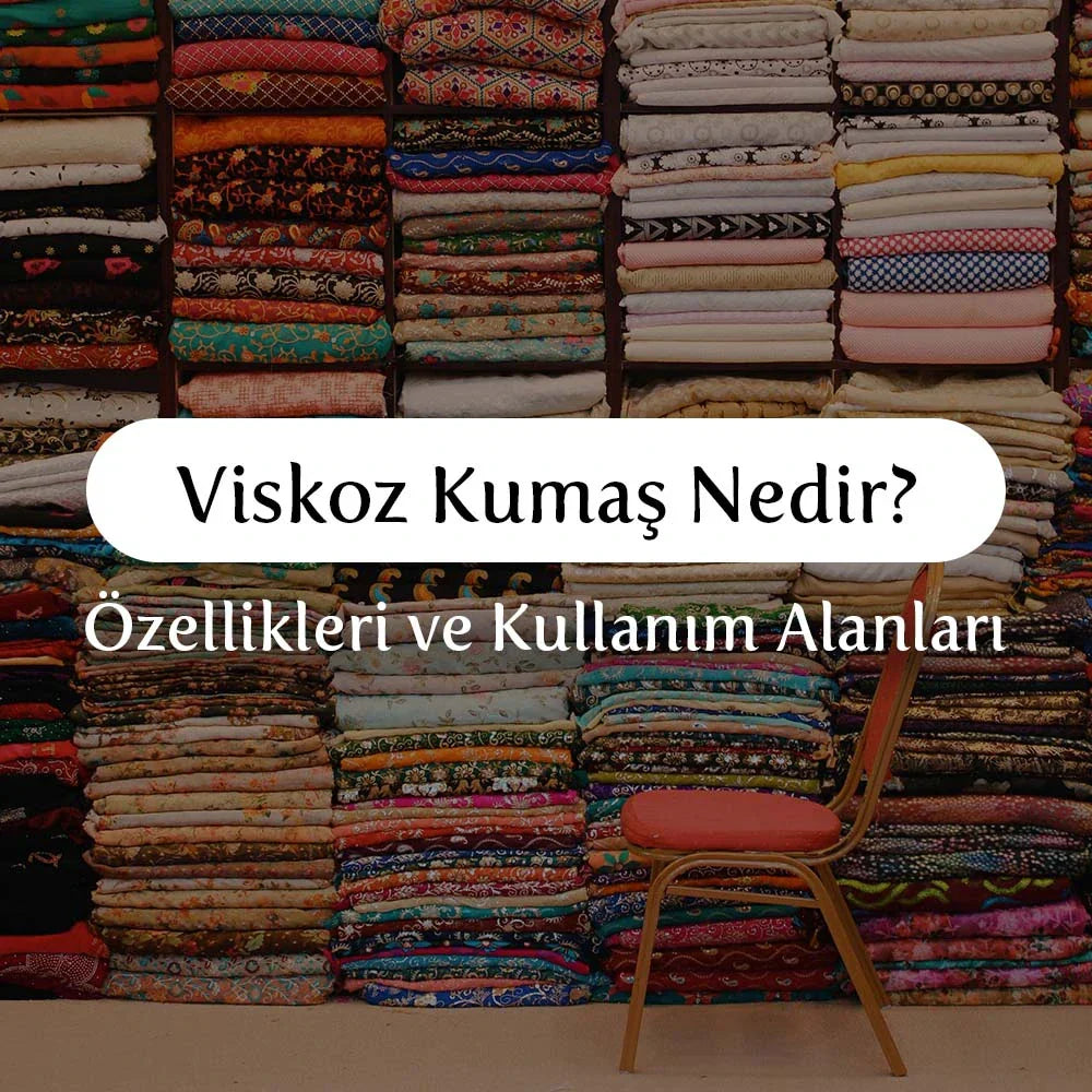 viskoz kumaş nedir